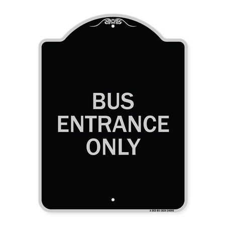 Signmission Entrance Bus Entrance Only Heavy-Gauge Aluminum Architectural Sign, 24" x 18", BS-1824-24095 A-DES-BS-1824-24095